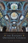 The Eastern Orthodox Church : A New History - Book