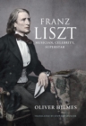 Franz Liszt : Musician, Celebrity, Superstar - eBook