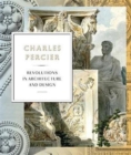 Charles Percier : Architecture and Design in an Age of Revolutions - Book
