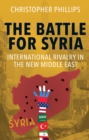 The Battle for Syria : International Rivalry in the New Middle East - eBook