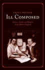 Ill Composed : Sickness, Gender, and Belief in Early Modern England - Book