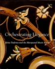 Orchestrating Elegance : Alma-Tadema and the Marquand Music Room - Book
