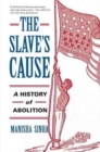 The Slave's Cause : A History of Abolition - Book