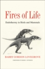 Fires of Life : Endothermy in Birds and Mammals - Book