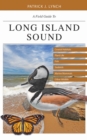 A Field Guide to Long Island Sound : Coastal Habitats, Plant Life, Fish, Seabirds, Marine Mammals, and Other Wildlife - eBook