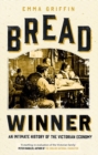 Bread Winner : An Intimate History of the Victorian Economy - Book