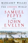 The Curious World of Samuel Pepys and John Evelyn - eBook