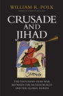 Crusade and Jihad : The Thousand-Year War Between the Muslim World and the Global North - eBook