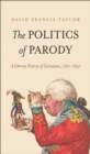 The Politics of Parody : A Literary History of Caricature, 1760-1830 - eBook