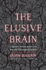 The Elusive Brain : Literary Experiments in the Age of Neuroscience - eBook