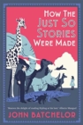 How the Just So Stories Were Made : The Brilliance and Tragedy Behind Kipling’s Celebrated Tales for Little Children - Book