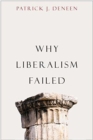 Why Liberalism Failed - Book