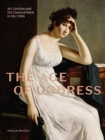 The Age of Undress : Art, Fashion, and the Classical Ideal in the 1790s - Book