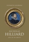 Nicholas Hilliard : Life of an Artist - Book