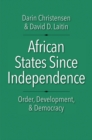 African States since Independence : Order, Development, and Democracy - eBook