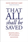 That All Shall Be Saved : Heaven, Hell, and Universal Salvation - Book