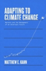 Adapting to Climate Change : Markets and the Management of an Uncertain Future - Book