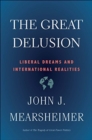 The Great Delusion : Liberal Dreams and International Realities - Book