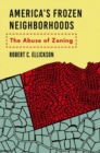 America's Frozen Neighborhoods : The Abuse of Zoning - Book