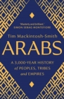 Arabs : A 3,000-Year History of Peoples, Tribes and Empires - Book
