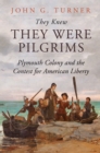 They Knew They Were Pilgrims : Plymouth Colony and the Contest for American Liberty - eBook