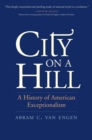 City on a Hill : A History of American Exceptionalism - eBook