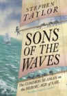 Sons of the Waves : The Common Seaman in the Heroic Age of Sail - eBook