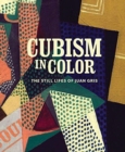 Cubism in Color : The Still Lifes of Juan Gris - Book