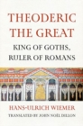 Theoderic the Great : King of Goths, Ruler of Romans - Book