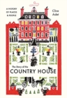The Story of the Country House : A History of Places and People - Book