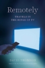 Remotely : Travels in the Binge of TV - Book