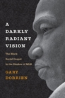 A Darkly Radiant Vision : The Black Social Gospel in the Shadow of MLK - Book