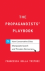 The Propagandists' Playbook : How Conservative Elites Manipulate Search and Threaten Democracy - eBook