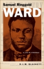 Samuel Ringgold Ward : A Life of Struggle - eBook