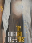 Georgia O'Keeffe : "My New Yorks" - Book