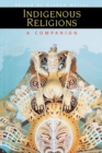 Indigenous Religions : A Companion - Book