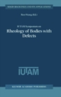 IUTAM Symposium on Rheology of Bodies with Defects : Proceedings of the IUTAM Symposium held in Beijing, China, 2-5 September 1997 - eBook