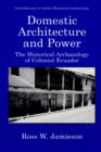 Domestic Architecture and Power : The Historical Archaeology of Colonial Ecuador - eBook