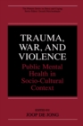 Trauma, War, and Violence : Public Mental Health in Socio-Cultural Context - eBook