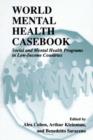 World Mental Health Casebook : Social and Mental Health Programs in Low-Income Countries - eBook