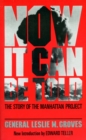 Now It Can Be Told : The Story Of The Manhattan Project - Book