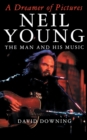 A Dreamer Of Pictures : Neil Young: The Man And His Music - Book