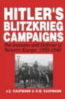 Hitler's Blitzkrieg Campaigns : The Invasion And Defense Of Western Europe, 1939-1940 - Book