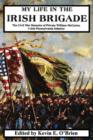 My Life In The Irish Brigade : The Civil War Memoirs Of Private William McCarter, 116th Pennsylvania Infantry - Book