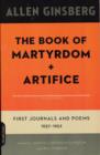 The Book of Martyrdom and Artifice : First Journals and Poems: 1937-1952 - Book