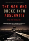 The Man Who Broke Into Auschwitz : A True Story of World War II - eBook