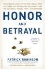 Honor and Betrayal : The Untold Story of the Navy SEALs Who Captured the "Butcher of Fallujah"--and the Shameful Ordeal They Later Endured - Book