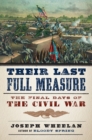 Their Last Full Measure : The Final Days of the Civil War - Book