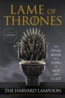 Lame of Thrones : The Final Book in a Song of Hot and Cold - Book