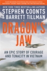 Dragon's Jaw : An Epic Story of Courage and Tenacity in Vietnam - Book